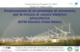 Realizzazione di un prototipo di strumento per la misura di campo elettrico atmosferico (EFM Electric Field Meter) Presentazione Progetti UIT 2007 Roma,