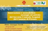 Dott. Giuseppe Torelli Dirigente del Servizio Centrale Acquisti Sistemi di E-Procurement Innovazione e sostenibilità: strategie ed attività del Servizio.