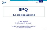 Not legally binding 6PQ La negoziazione Irene Bonetti DG Research-Unit A2 e-mail: Irene.bonetti@cec.eu.int tel: 0032.2.2996534.