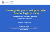 1 Linee guida per lo sviluppo delle biotecnologie in Italia Leonardo Santi Comitato Nazionale per la Biosicurezza e le Biotecnologie Biotecnologie e le.
