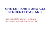 CHE LETTORI SONO GLI STUDENTI ITALIANI? nei risultati delle indagini nazionali svolte dallINVALSI.