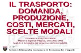 IL TRASPORTO: DOMANDA, PRODUZIONE, COSTI, MERCATI, SCELTE MODALI Fondazione ENI Enrico Mattei Master di logistica integrata, anno 2002-2003 Modulo 4: la.
