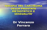 TERAPIA DEL CARCINOMA DELLA PROSTATA METASTATICO E SESSUALITA Dr Vincenzo Ferrara.