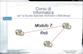 Modulo 7: Reti Corso di Informatica per la Scuola Speciale Archivisti e Bibliotecari Dip. di Informatica, Università di Roma La Sapienza Corso di Informatica.