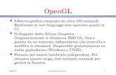 Informatica Grafica OpenGL1 l Libreria grafica composta da circa 150 comandi. Realizzata in vari linguaggi (noi useremo quella in C). l Sviluppato dalla.