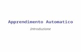 Apprendimento Automatico Introduzione. Argomenti del corso di Apprendimento Automatico Apprendimento automatico: studio di algoritmi per la creazione.