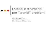 Metodi e strumenti per grandi problemi Annalisa Massini Dipartimento di Informatica.