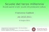 Scuole del terzo millennio Francesco Gabbuti AA 2010-2011 6 Giugno 2011 Scuole aperte a tutti, scuole che producano cultura Insegnamento: Economia Aziendale.