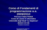 Prof.ssa Chiara Petrioli -- Fondamenti di programmazione, a.a. 2009/2010 Corso di Fondamenti di programmazione a.a. 2009/2010 Prof.ssa Chiara Petrioli.