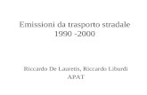 Emissioni da trasporto stradale 1990 -2000 Riccardo De Lauretis, Riccardo Liburdi APAT.