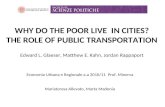 WHY DO THE POOR LIVE IN CITIES? THE ROLE OF PUBLIC TRANSPORTATION Edward L. Glaeser, Matthew E. Kahn, Jordan Rappaport Economia Urbana e Regionale a.a.