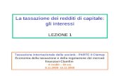 La tassazione dei redditi di capitale: gli interessi LEZIONE 1 Tassazione internazionale delle società - PARTE II Clamep Economia della tassazione e della.