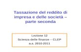 Tassazione del reddito di impresa e delle società – parte seconda Lezione 12 Scienza delle finanze – CLEP a.a. 2010-2011.