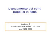Landamento dei conti pubblici in Italia Lezione 2 Scienza delle finanze I – CLEP a.a. 2007-2008.