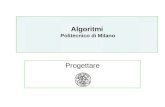 Algoritmi Politecnico di Milano Progettare Algoritmi Politecnico di Milano.