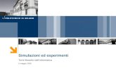 Simulazioni ed esperimenti Temi filosofici dellinformatica 5 maggio 2008.