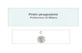 Algoritmi Politecnico di Milano C Primi programmi Politecnico di Milano.