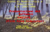 Corso di Modellistica e Simulazione A.A. 2007/2008 Presentazione del Software FARSITE (Fire Area Simulator) Presentazione del Software FARSITE (Fire Area.