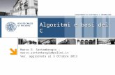 DIPARTIMENTO DI ELETTRONICA E INFORMAZIONE Algoritmi e basi del C Marco D. Santambrogio – marco.santambrogio@polimi.it Ver. aggiornata al 3 Ottobre 2013.