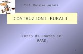 1 COSTRUZIONI RURALI Corso di Laurea in PAAS Prof. Massimo Lazzari.
