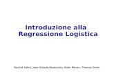 Introduzione alla Regressione Logistica Rachid Salmi, Jean-Claude Desenclos, Alain Moren, Thomas Grein.