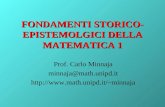 FONDAMENTI STORICO- EPISTEMOLGICI DELLA MATEMATICA 1 Prof. Carlo Minnaja minnaja@math.unipd.it minnaja.