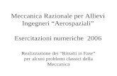 Meccanica Razionale per Allievi Ingegneri Aerospaziali Esercitazioni numeriche 2006 Realizzazione dei Ritratti in Fase per alcuni problemi classici della.
