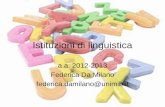 Istituzioni di linguistica a.a. 2012-2013 Federica Da Milano federica.damilano@unimib.it.
