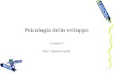 1 Psicologia dello sviluppo Lezione 3 Prof. Caterina Fiorilli.
