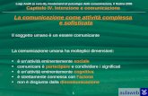 Luigi Anolli (a cura di), Fondamenti di psicologia della comunicazione, Il Mulino 2006 Capitolo IV. Intenzione e comunicazione 1 La comunicazione come.