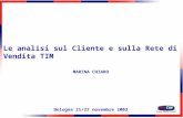 1 Le analisi sul Cliente e sulla Rete di Vendita TIM MARINA CHIARO Bologna 21/22 novembre 2003.