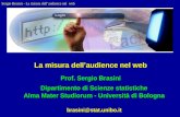 Sergio Brasini - La misura dellaudience nel web La misura dellaudience nel web Prof. Sergio Brasini Dipartimento di Scienze statistiche Alma Mater Studiorum.