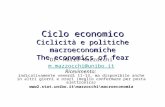 Ciclo economico Ciclicità e politiche macroeconomiche The economics of fear Dr. Mario Mazzocchi m.mazzocchi@unibo.it Ricevimento: indicativamente venerdì