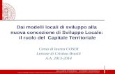 Corso di laurea COSDI Lezione di Cristina Brasili A.A. 2013-2014 1 Dai modelli locali di sviluppo alla nuova concezione di Sviluppo Locale: il ruolo del.