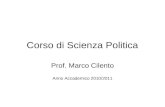 Corso di Scienza Politica Prof. Marco Cilento Anno Accademico 2010/2011.