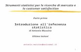 1 Parte prima Introduzione allinferenza statistica di Antonio Mussino Ultime lezioni antonio.mussino@uniroma1.it Strumenti statistici per le ricerche di.