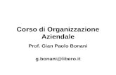 Corso di Organizzazione Aziendale Prof. Gian Paolo Bonani g.bonani@