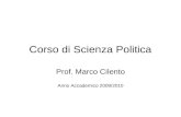 Corso di Scienza Politica Prof. Marco Cilento Anno Accademico 2009/2010.