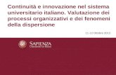 Continuità e innovazione nel sistema universitario italiano. Valutazione dei processi organizzativi e dei fenomeni della dispersione 11-12 Ottobre 2012.