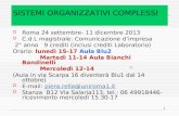 1 SISTEMI ORGANIZZATIVI COMPLESSI Roma 24 settembre- 11 dicembre 2013 C.d.L magistrale: Comunicazione dimpresa 2° anno 9 crediti (inclusi crediti Laboratorio)
