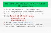 1 SISTEMI ORGANIZZATIVI COMPLESSI 25 settembre Roma 24 settembre- 12 dicembre 2012 C.d.L magistrale: Comunicazione dimpresa 2° anno 9 crediti (inclusi.
