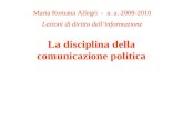 La disciplina della comunicazione politica Maria Romana Allegri - a. a. 2009-2010 Lezioni di diritto dellinformazione.