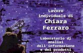 Lavoro individuale di Chiara Ferraro Laboratorio di analisi dellinformazione e dei prodotti giornalistici del Professor F. Tarzia, anno 2012.