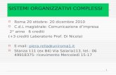 1 SISTEMI ORGANIZZATIVI COMPLESSI Roma 20 ottobre- 20 dicembre 2010 C.d.L magistrale: Comunicazione dimpresa 2° anno 6 crediti (+3 crediti Laboratorio.