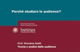 26/01/2014 Perchè studiare i media? Pagina 1 Perché studiare le audience? Prof. Romana Andò Teoria e analisi delle audience.