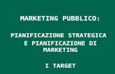 MARKETING PUBBLICO: PIANIFICAZIONE STRATEGICA E PIANIFICAZIONE DI MARKETING I TARGET 1.