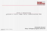 Armando Garosci Resp. Sviluppo progetti editoriali Oltre ladvertising giocare a tutto campo nella comunicazione B2B Seminario Unicom. Milano, 04/05/11.