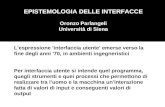 EPISTEMOLOGIA DELLE INTERFACCE Oronzo Parlangeli Università di Siena L'espressione 'interfaccia utente' emerse verso la fine degli anni '70, in ambienti.