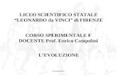 L'evoluzione1 LICEO SCIENTIFICO STATALE LEONARDO da VINCI di FIRENZE CORSO SPERIMENTALE F DOCENTE Prof. Enrico Campolmi LEVOLUZIONE.