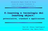 Università degli Studi di Pavia Corso di Laurea Triennale in Comunicazione interculturale e multimediale E-learning e tecnologia dei learning object: potenzialità,